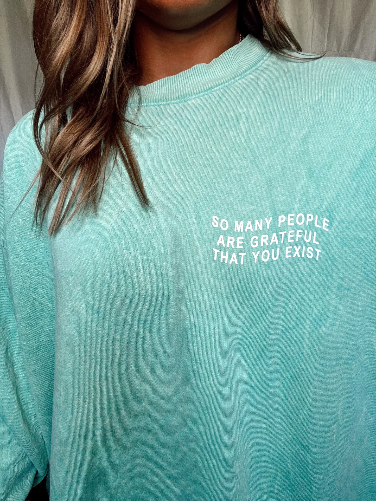 Grateful You Exist Crewneck